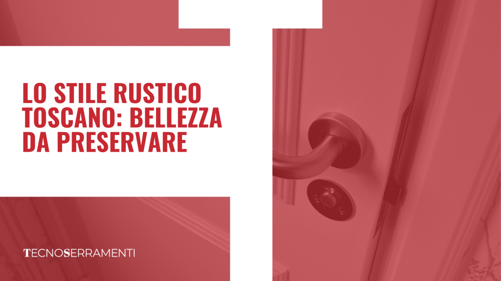 stile_rustico_toscano_serrmenti_tecnoserramenti_prato