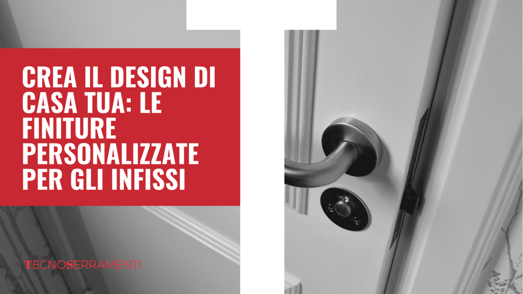finiture_personalizzate_infissi_tecnoserramenti