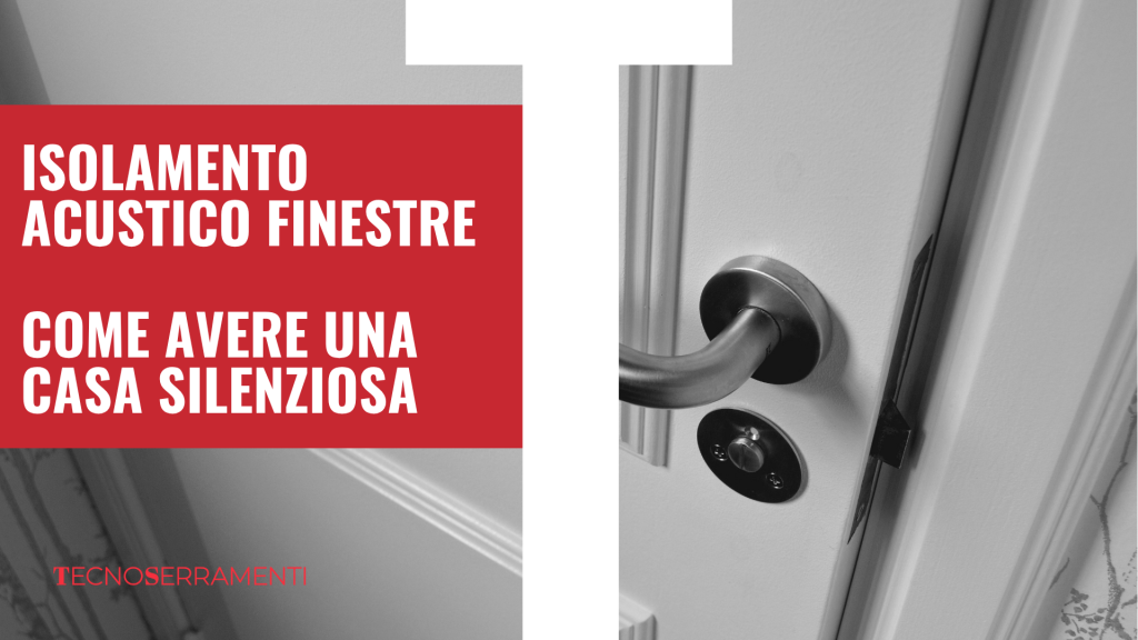 Come ottenere l'isolamento acustico delle finestre a Firenze: la copertina della guida Tecnoserramenti per ritrovare il silenzio in casa e bloccare i rumori del traffico e del turismo.