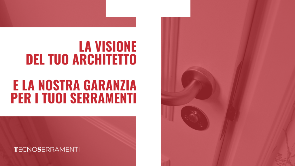 Grafica per la guida Tecnoserramenti sulla collaborazione tra architetto e serramentista a Firenze, con il testo che unisce visione e garanzia.