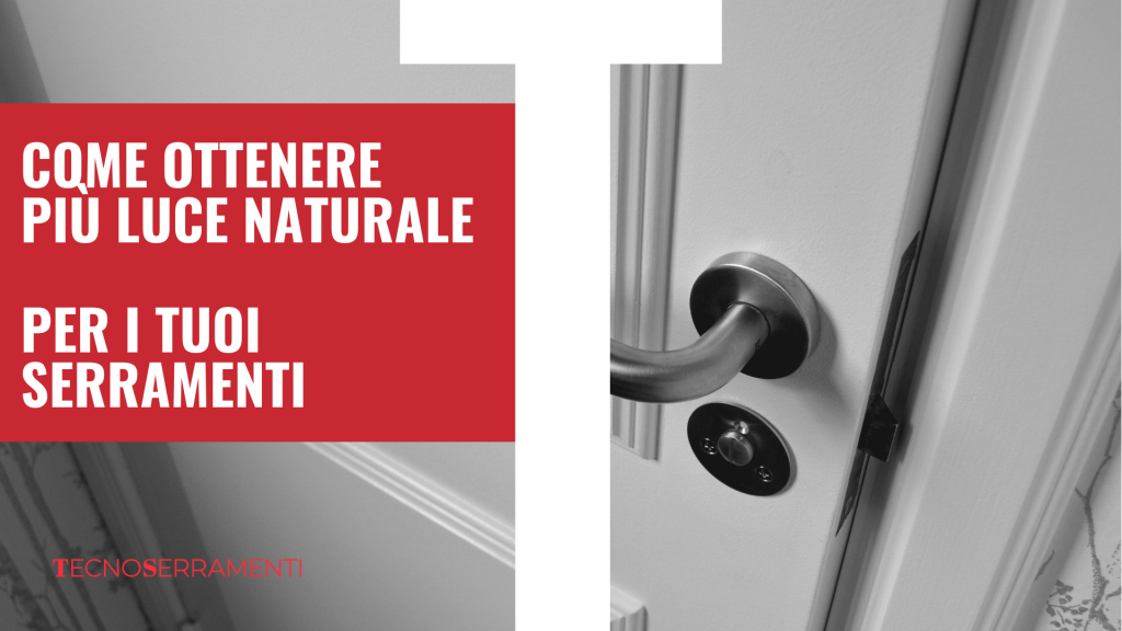 Grafica per la guida Tecnoserramenti sulla luce naturale e i serramenti a Firenze, con il testo "Più Luce Naturale" che promette una casa più luminosa e sana.