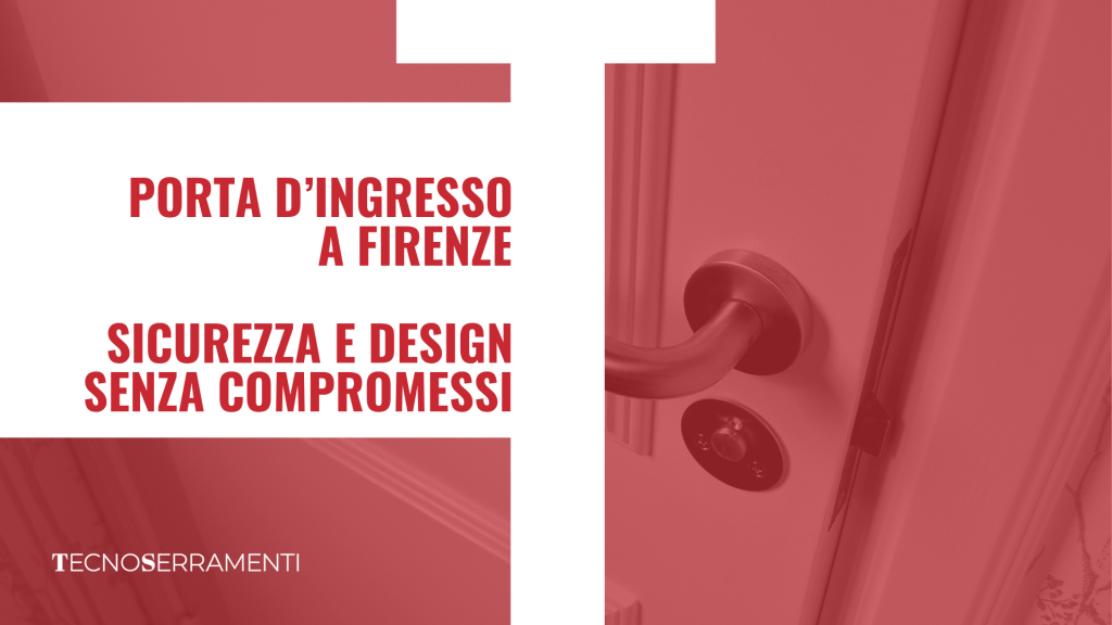 Porta d'ingresso blindata di design a Firenze, che dimostra come il Sistema FINESTRAIN unisca massima sicurezza antieffrazione ed eleganza architettonica.